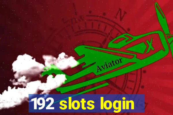 192 slots login